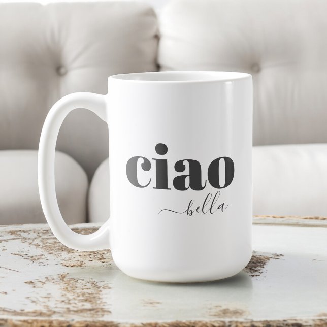 Caneca De Café Ciao Bella Hello Linda Tipografia Moderna (15 oz. coffee mug, available in 3 sizes.)