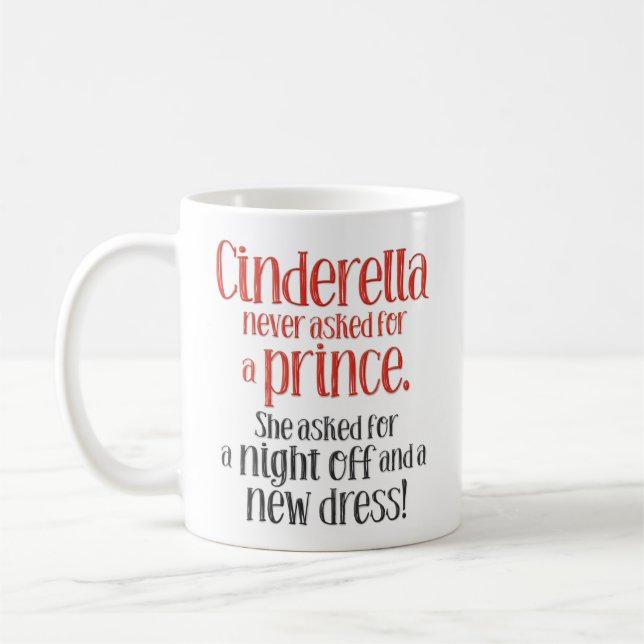 Caneca De Café "Cinderella nunca pedida um príncipe" engraçado (Esquerda)