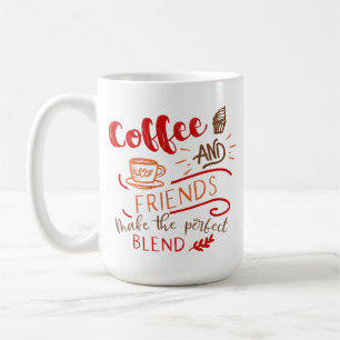 Caneca De Café Citação de Café e Amigos Mistura Perfeita