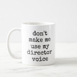 Caneca De Café Citação de Humor Diretor do Teatro Funny<br><div class="desc">Esta caneca divertida apresenta uma citação humorística divertida para os diretores - Não me faça usar minha voz diretora - em uma simples tipografia de máquina de escrever em preto e branco. A palavra diretor pode ser personalizada. ideia de presente de excelente!</div>