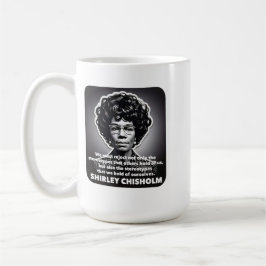 Caneca De Café Citação de Shirley Chisholm desafia estereótipos V