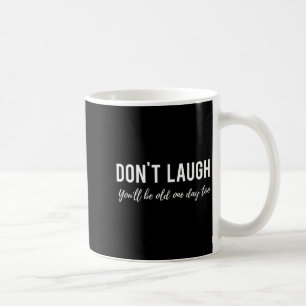 Caneca De Café Citação engraçada de aniversário Não ria Você será
