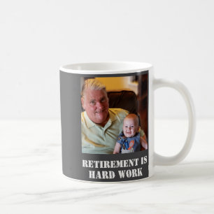 Caneca De Café Citação engraçada de aposentadoria é trabalho duro