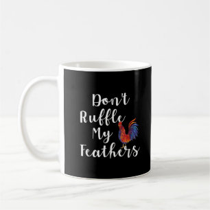 Caneca De Café Citação Engraçada de Galo Não Amufe Meus Penas
