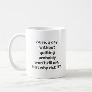 Caneca De Café Citação engraçada para humor de quilters minimalis