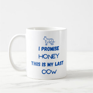 Caneca De Café Citação Engraçada: Prometo, Última Vaca (uma)