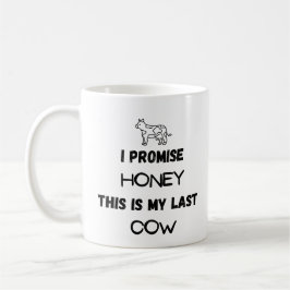 Caneca De Café Citação Engraçada: Prometo, Última Vaca (uma)