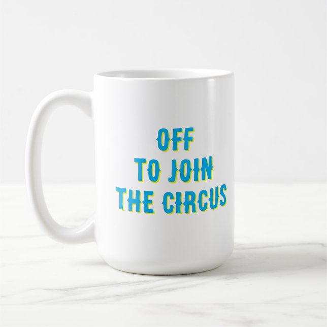 Caneca De Café Citação engraçada “Vou me juntar ao Circo” (Esquerda)