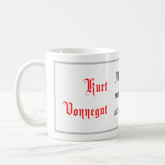Caneca De Café Citações da vida, afirmações de Kurt Vonnegut, cal