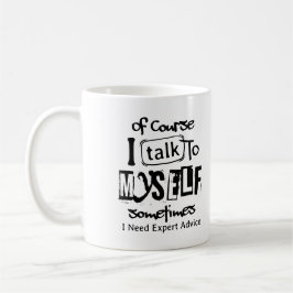 Caneca De Café Claro que Falo Comigo Mesmo Às Vezes Preciso de As