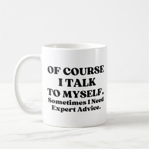 Caneca De Café Claro Que Falo Comigo Mesmo, Às Vezes Preciso De E