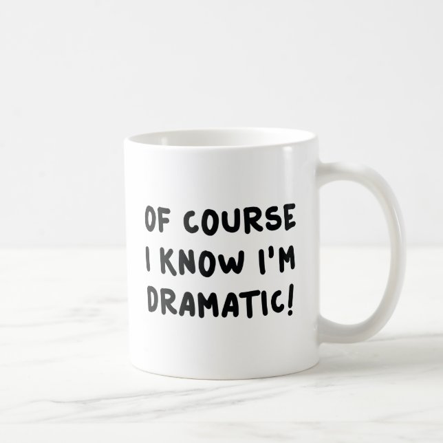 Caneca De Café Claro que sei que sou Dramático (Direita)