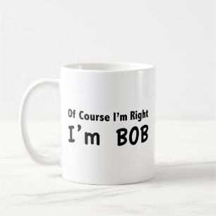 Caneca De Café Claro que tenho razão. Sou Bob. Coffee Mug