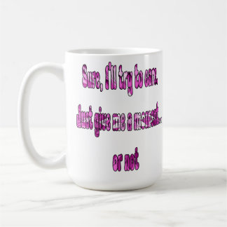 Caneca De Café Claro, vou tentar me importar. Só me dê um momento