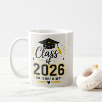 Caneca De Café Class of 2026 Mug – The Future Is Ours Graduation 