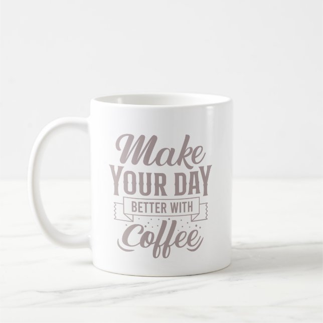 Caneca De Café Classic Elegant Make Your Day Better With Coffee (Esquerda)