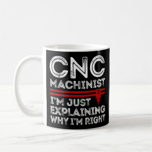 Caneca De Café CNC Machinist, só estou explicando por que estou 