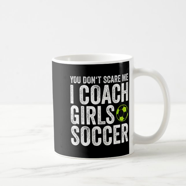 Caneca De Café Coaches Gift You Don't E Me I Coach Girls - Soccer (Direita)