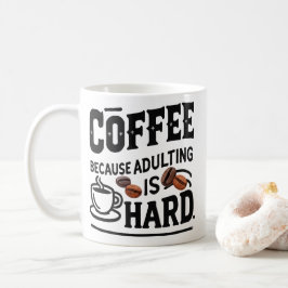 Caneca De Café Coffee Because Adulting Is Hard Mug – Funny Adult