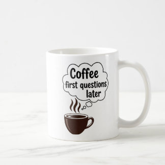 Caneca De Café Coffee First Questions Later - Funny Morning Quote