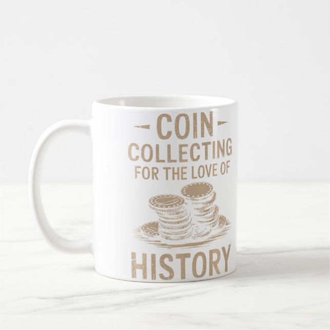 Caneca De Café Coin Collecting For The Love Of History Numismatic (Esquerda)