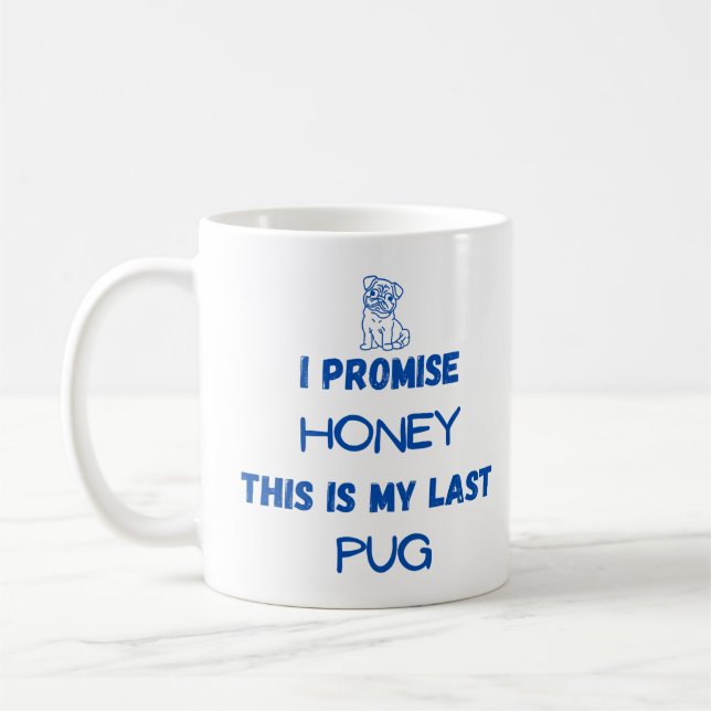 Caneca De Café Coisa Engraçada: Eu prometo, Último Pug (um) (Esquerda)
