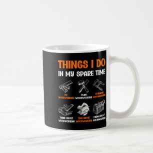 Caneca De Café Coisas Engraçadas de Marcenaria que Faço no Meu Te