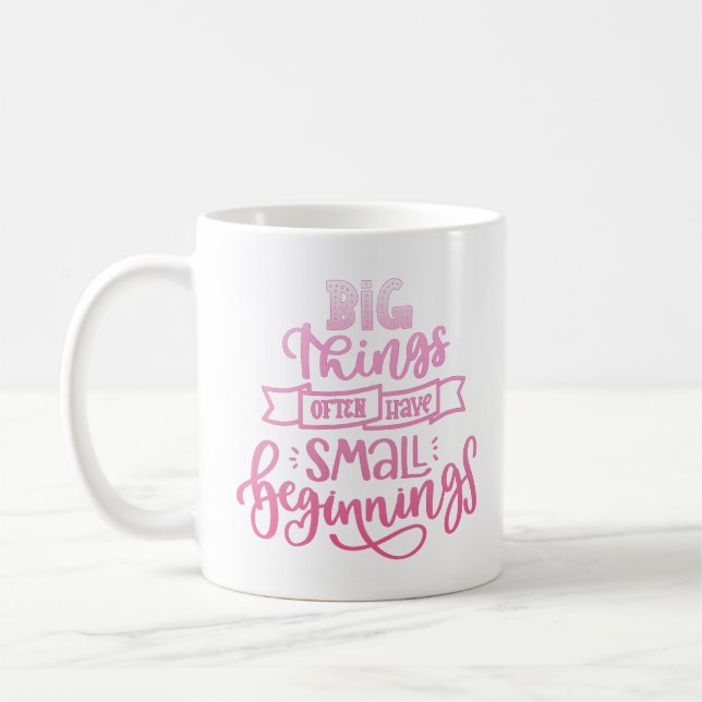 Caneca De Café coisas grandes frequentemente têm pequenos começos (Esquerda)