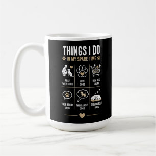 Caneca De Café Coisas que Faço Tempo Livre Falar Pensar Cachorros