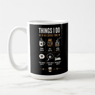 Caneca De Café Coisas que Faço Tempo Livre Falar Pensar Café