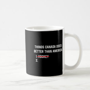 Caneca De Café Coisas que o Canadá faz melhor do que a América hu