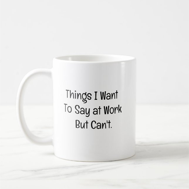 Caneca De Café Coisas que Quero Dizer no Trabalho Mas Não Posso (Esquerda)