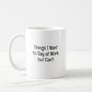 Caneca De Café Coisas Querem Dizer no Trabalho Engraçado Melhor A