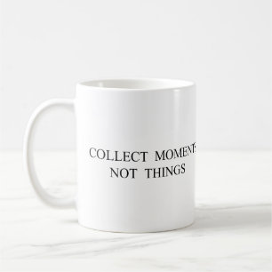 Caneca De Café Coletar momentos não coisas