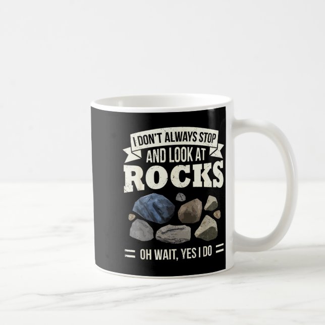 Caneca De Café Collecting Rocks Look At Rocks Oh Wait Yes I Do Ge (Direita)