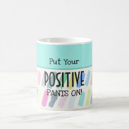 Caneca De Café Coloque Suas Calças Positivas Em Motivação
