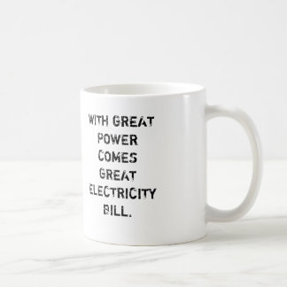 CANECA DE CAFÉ COM GRANDE POTÊNCIA VEM A GRANDE CONTA DA