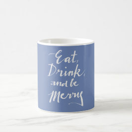 Caneca De Café Coma, Beba e Alegre-se
