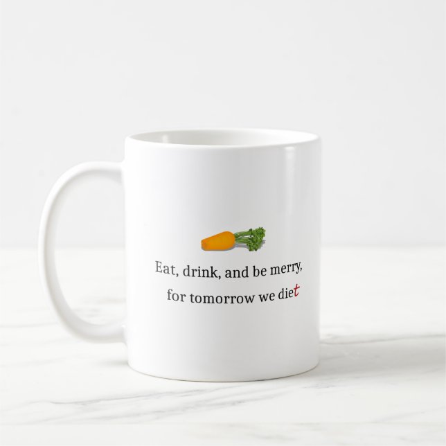 Caneca De Café "Coma, Beba, e seja Feliz, para amanhã, comemos" (Esquerda)