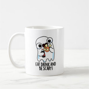 Caneca De Café Coma Bebida E Seja Assustador, Engraçado, Pun Fant