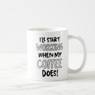 Caneca De Café "Começo a trabalhar quando o meu café faz" Mug ☕ ⏳