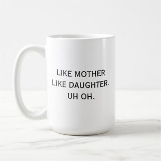 Caneca De Café Como Mãe Como Filha... Mãe, Humor Engraçado.