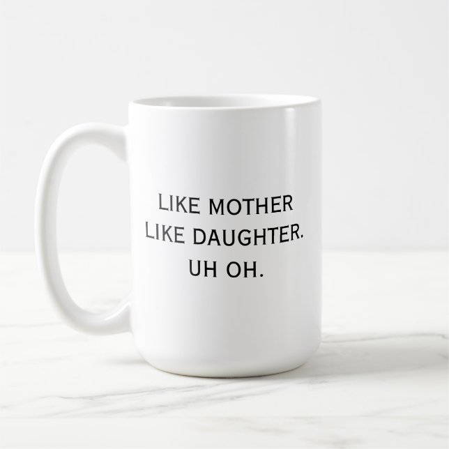 Caneca De Café Como Mãe Como Filha... Mãe, Humor Engraçado. (Esquerda)