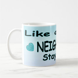 Caneca De Café Como um bom vizinho.