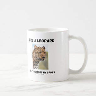 Caneca De Café Como um Leopardo, não posso mudar minhas manchas