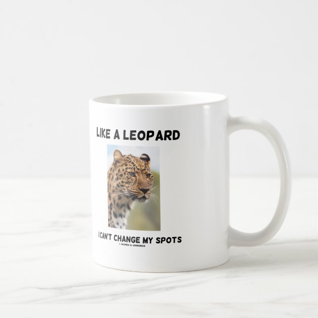 Caneca De Café Como um Leopardo, não posso mudar minhas manchas (Direita)