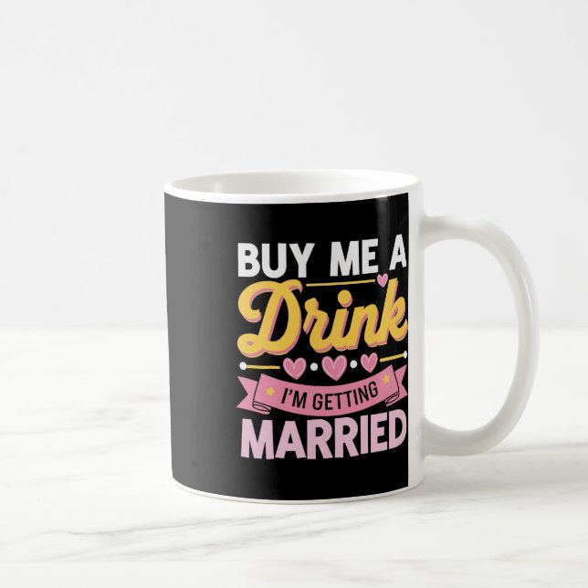 Caneca De Café Comprar-me uma bebida que vou me casar (Direita)