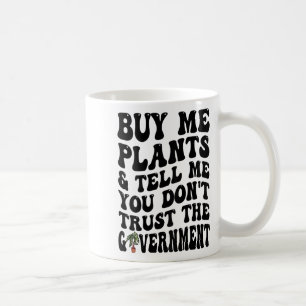 Caneca De Café Compre-me Plantas E Diga-me Que Não Confia (atrás)