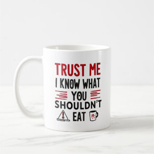 Caneca De Café Confie em Mim, Eu Sei o Que Você Não Deve Comer