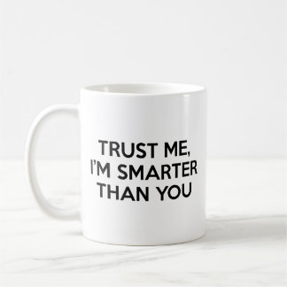 Caneca De Café Confie em mim, sou mais inteligente do que você Co